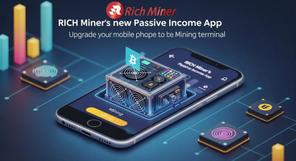 RICH Miner Unveils New Application, Transforming Mobile Devices into Mining Terminals0