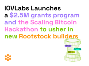 IOVLabs Launches $2.5 Million Grant Initiative and Expanding Bitcoin Hackathon0